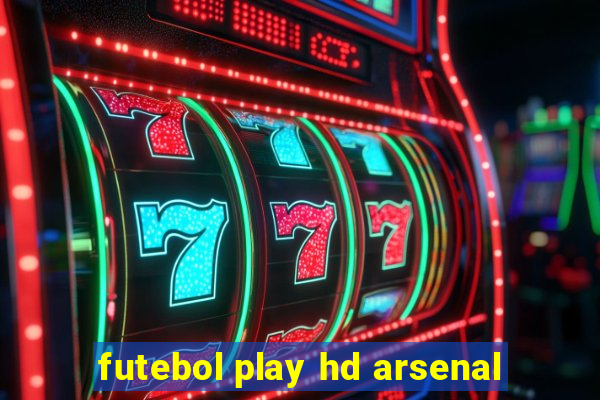 futebol play hd arsenal